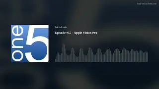 Episode #57 - Apple Vision Pro