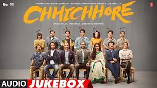 Full Album: CHHICHHORE | Sushant, Shraddha | Pritam, Amitabh Bhattacharya | Audio Jukebox