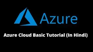 Microsoft Azure Cloud Basic Tutorial Series (In Hindi)