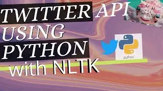 TWITTER API WITH PYTHON | NLTK BASICS (NLP)