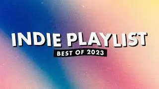 Indie Playlist | Best of 2023 ✨