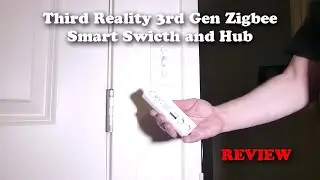 Third Reality Zigbee Smart Switch Gen3 and Reality Zigbee Hub REVIEW