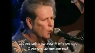 Brian Wilson - God Only Knows (Legendado)