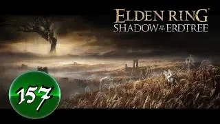 Elden Ring & SotE [PS4/PS5] -- STREAM 157 -- Last v1.13 Things