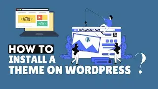 Install WordPress Themes: How to Install & Upload a Theme 2023