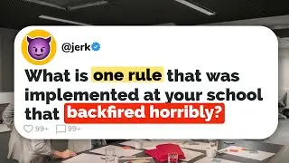 What's a RULE at your School that BACKFIRED? - Reddit Podcast