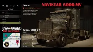 NAVISTAR 5000 MV SNOWRUNNER ALL Upgrade Locations