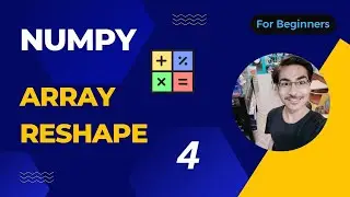 NUMPY Tutorial 4 - Array Reshape | Python