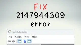 2147944309 error in Task scheduler | FIX