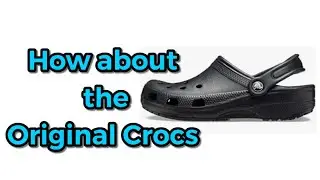 How about the original Crocs?