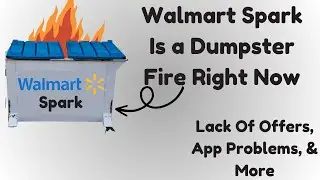 Walmart Spark is Going Downhill Across The Country - Lack Of Offers, App Problems, & More