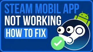 STEAM MOBIL APP NOT WORKING ANDROID FIX (2024) | Fix Steam App Black Screen