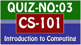 CS101 Quiz 3  SOLUTION  | CS-101 INTRODUCTION TO COMPUTING QUIZ LIVE SOLUTION 2021