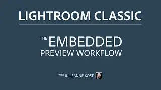 The Embedded Preview Workflow in Lightroom Classic