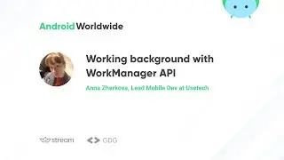 Working background with WorkManager API with Anna Zharkova