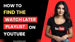 How to Find the Watch Later Playlist on Youtube