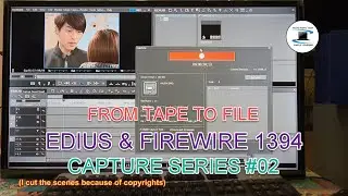 Capture Series #02 : How to capture from tape to digital file using Edius & Firewire 1394.