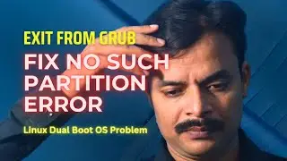 How to Solve No Such Partition Error in Dual Boot | Exit from GRUB