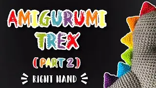 Dinosaur T Rex Amigurumi Pattern Tutorial | Crochet With Me | Right Hand PART 2