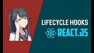 React Component Lifecycle Hooks / Methods