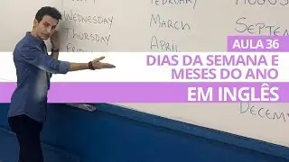 DIAS DA SEMANA E MESES DO ANO EM INGLÊS - AULA 36 PARA INICIANTES - PROFESSOR KENNY