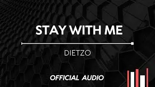 Dietzo - Stay With Me (Official Audio)