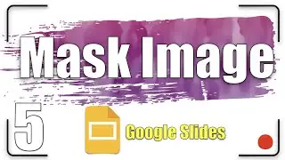 Mask Image | Google Slides Tutorial 5