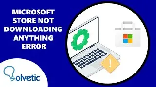 Microsoft Store Not Downloading Anything Error