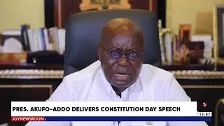 Pres. Akufo Addo delivers Constitution Day Speech