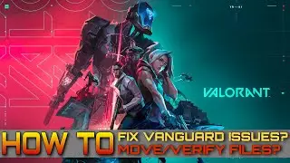 [FIXED] Valorant Vanguard Issues | How to Move/Verify Game Files | Vanguard - Complete Guide