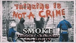 Smoke | Thought Criminals (feat. O.D.D TV)