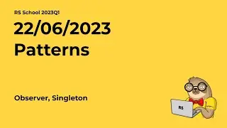 RS School 2023Q1 Patterns. Observer, Singleton.