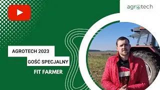 Fit Farmer Sebastian Staniewski zaprasza na marcowe targi rolnicze AGROTECH 2023 do Kielc