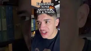 Explaining Super Smash Bros to a Friend 
