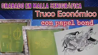 Cómo GRABAR en malla Serigråfica con Original en papel Bond. Truco Económico.