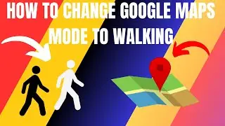 How to Change Google Maps Mode To Walking (2024)