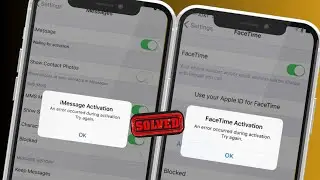 An Error Occurred During Activation iMessage & Facetime / Fixed / iOS 17