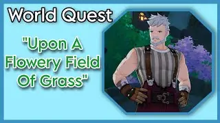 Upon A Flowery Field Of Grass | Full World Quest | Genshin Impact