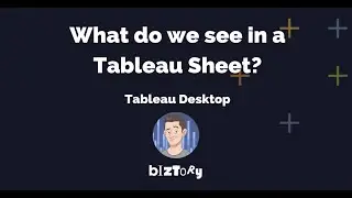 Get started with Tableau Desktop | What do we see in a Tableau Sheet