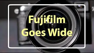 Fujifilm Goes Wide (Wide angle lenses review)