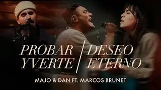 Majo y Dan Ft. Marcos Brunet - Probar Y Verte / Deseo Eterno (Videoclip Oficial)