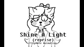 FlipNote | Shine A Light (reprise)