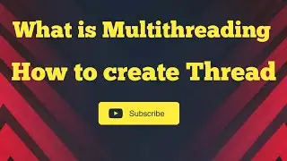 What is Multithreading and how to create a Thread in java