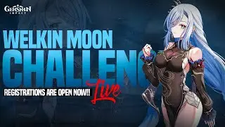 GENSHIN IMPACT WELKIN CHALLENGE - ROUND 1 DATE EXTENDED!✨Entries are Open Free!【Genshin Impact Live】