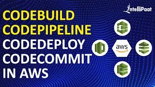 CodeBuild CodePipeline CodeDeploy CodeCommit in AWS | Intellipaat