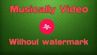 Musically without watermark - How to save video in musical.ly app no text