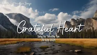 Grateful Heart (New Original Christian Song)