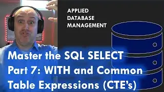 Master the SQL SELECT statement part 07: WITH and Common Table Expressions (CTEs)