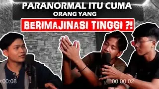 BENARKAH PARANORMAL ITU ORANG YANG BERIMAJINASI TERLALU TINGGI?