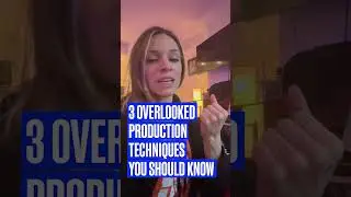 3 EASILY OVERLOOKED Production Techniques You Should Know (Free Samples)